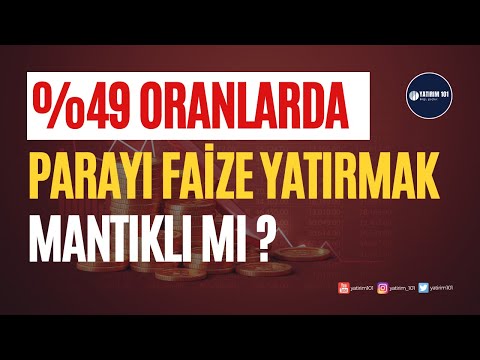 Parayı %49 Faize Yatırmak Mantıklı Mı ?