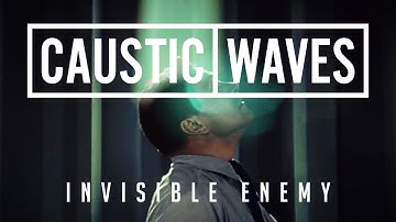 Caustic Waves - Invisible Enemy (Official Music Video)