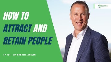 194 - How To Attract and Retain People with Sir Darren Jacklin