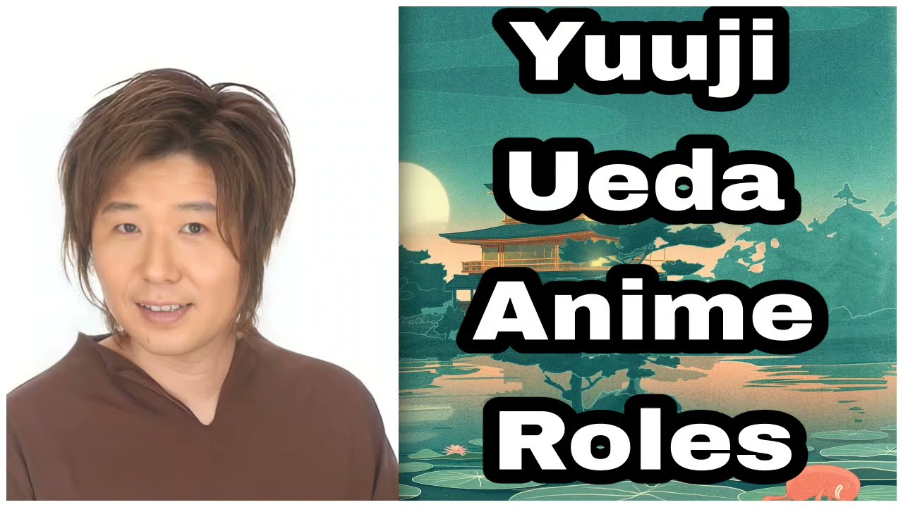 Yuuji Ueda Anime Roles | Same voice as Itsuki Marude from Tokyo Ghoul