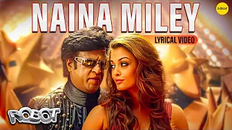 Naina Miley Lyrical Video | Robot Movie Song | Rajinikanth & Aishwarya Rai | A. R. Rahman Hits