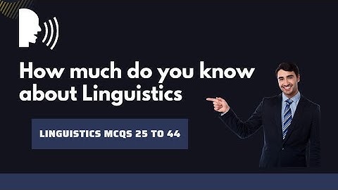 MCQS on Language and Linguistics - Linguistics MCQS Quiz - Linguistic Questions and Answers