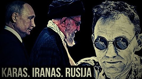 Karas. Iranas ir Rusija. Valerijus Šerelis