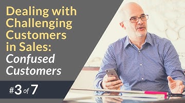 Dealing with Challenging Customers in Sales #3: Confused Customers - Sales Training with Jeff Shore