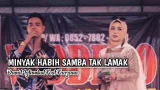 MINYAK HABIH SAMBA TAK LAMAK || David Iztambul feat Fauzana