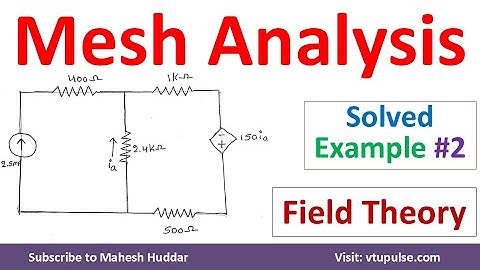 2. Mesh Analysis Solved Example Mesh Analysis in Field Theory Network Analysis Vidya Mahesh Huddar