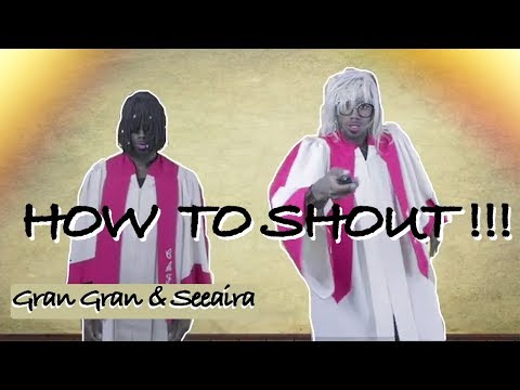 How to Shout (Gran Gran & Seeaira)