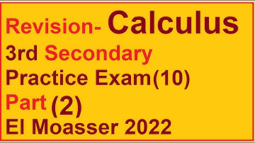 Revision  Calculus 3rd Secondary  Practice Exam 10  Part 2  El Moasser 2022