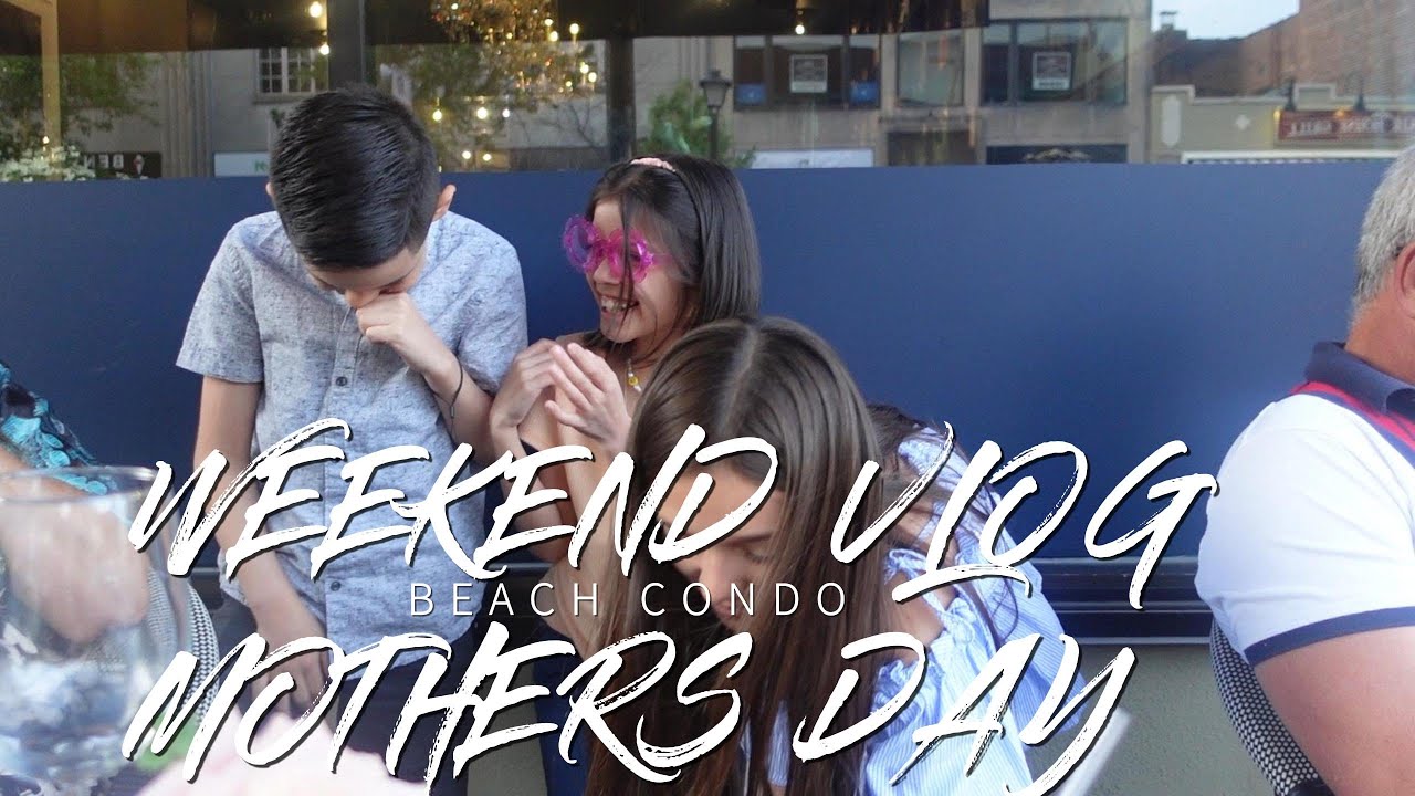 MOTHERS DAY WEEKEND VLOG - YouTube