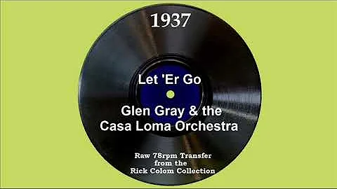 1937 Glen Gray Casa Loma - Let ‘Er Go (Pee Wee Hunt, vocal)