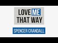 Spencer Crandall - Love Me That Way (Official Audio)