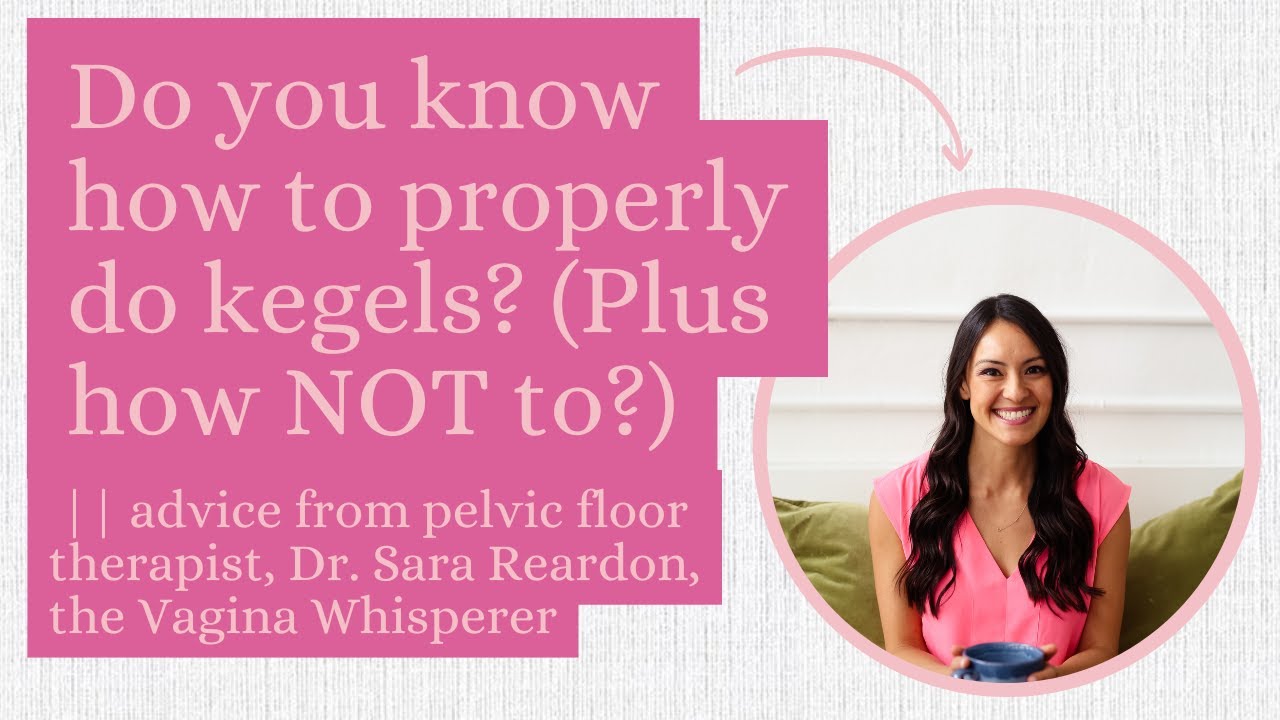 Do you know how to do kegels? (Plus how NOT to!) with Dr. Sara Reardon(03)