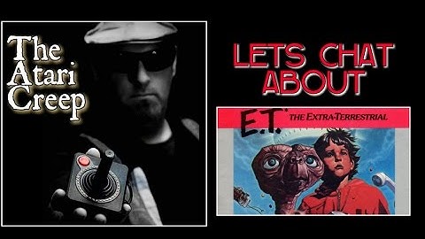 The Atari Creep: E.T. Atari VCS/2600 Chat