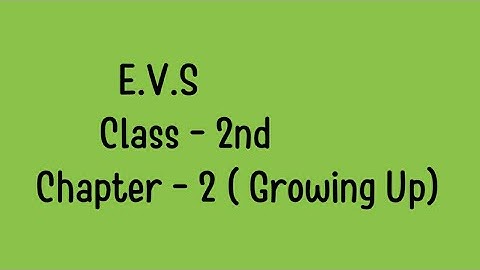 EVS Class II CHAPTER - 2 Growing up