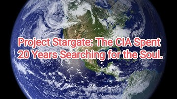Project Stargate: The CIA Spent 20 Years Searching for the Soul. 12,000 Declassified Pages