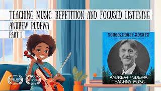 Teaching Music: The Benefits of Repetition and Focused Listening - Andrew Pudewa, Part 1