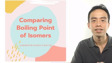 Compare Boiling Point of Isomers