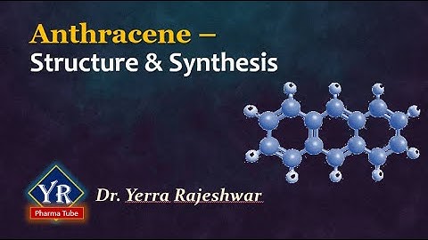 Polynuclear aromatic hydrocarbons - Anthracene: Structure & Synthesis | Synthesis of Anthracene