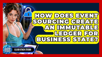 How Does Event Sourcing Create An Immutable Ledger For Business State? - Cloud Stack Studio
