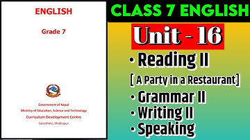 Class 7 English | Unit 16 | Reading II | Grammar II | Writing II | Speaking | Mukesh Raut
