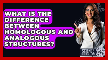 What Is The Difference Between Homologous And Analogous Structures? - Science Through Time