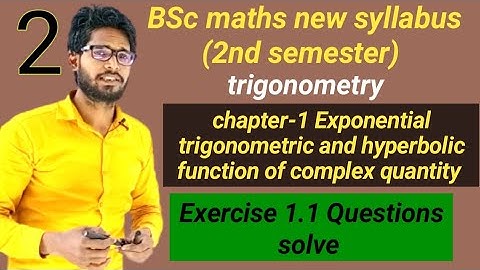 Bsc part 1 maths chapter 1 exponential trigonometry&hyperbolic function of complex quantities ex 1.1