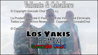 Los Yakis Valiente & Caballero Remix Gonzalo Chut