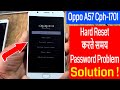 Oppo A57 Cph-1701 Hard Reset करते समय Password Problem Solve Without Box