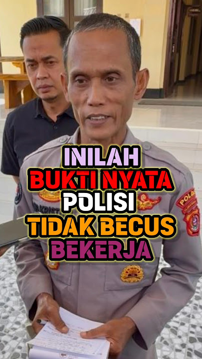POLISI LALAI DALAM BERTUGAS : TERJADI LAGI