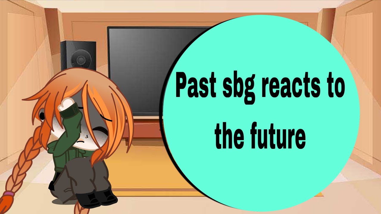 PAST SBG (after the motel incident) REACTS TO THE FUTURE[] put video in 0.5x [] Part 1