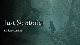 Just So Stories by Rudyard Kipling — Full Audiobook for Sleep (Esoteric Wisdom, 1902)