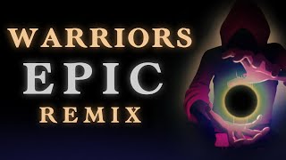 Warriors (ft. Imagine Dragons) | Epic Remix  [Vocals + Cinematic]