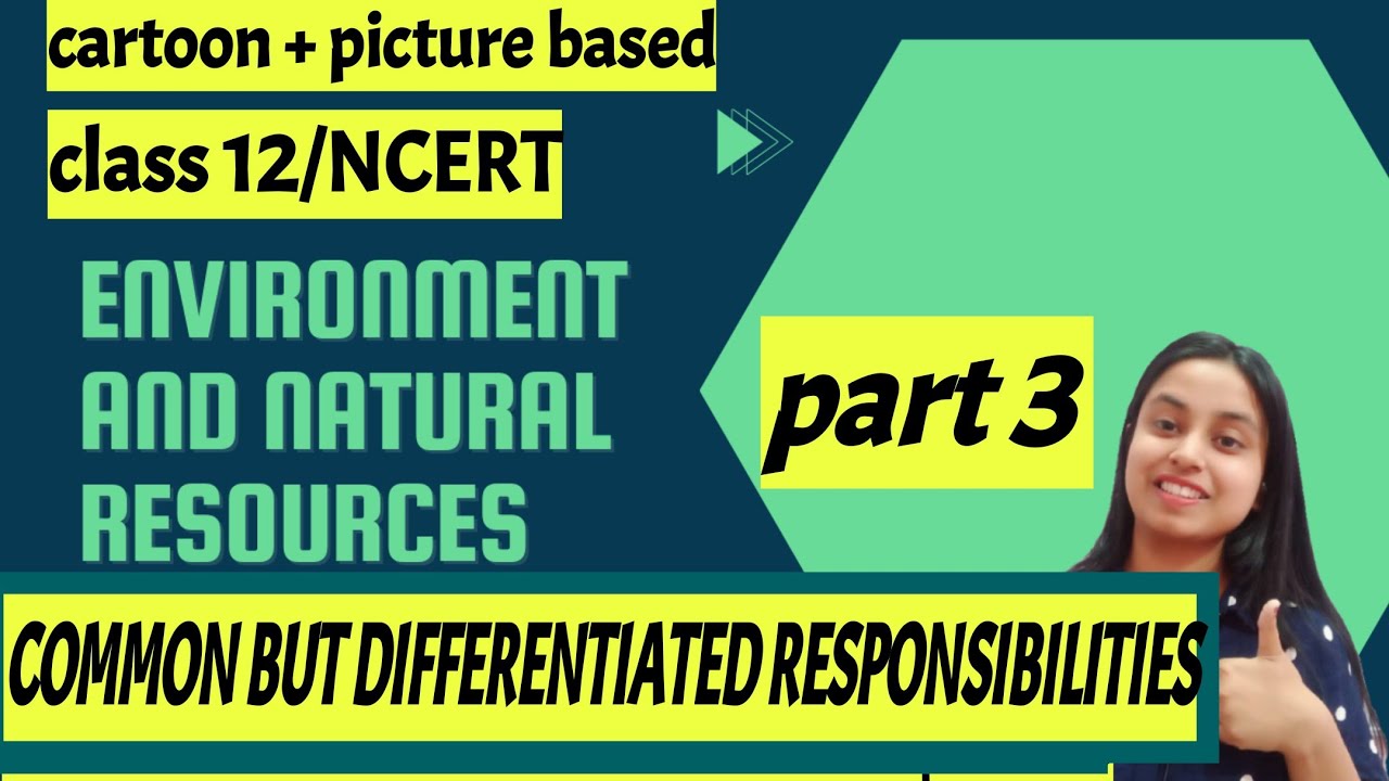 Environment and natural resources|part3|Common but differentiated responsibilities|class12|polsci