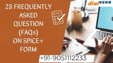 28 FREQUENTLY ASKED QUESTION FAQs ON SPICE+ FORM  @dialezee