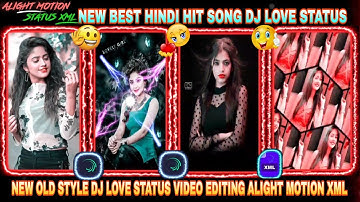 NEW BEST🤡STYLE HIT SONG🎶 HINDI DJ LOVE😘 STATUS VIDEO😍 EDITING😱 ALIGHT MOTION XML FILE