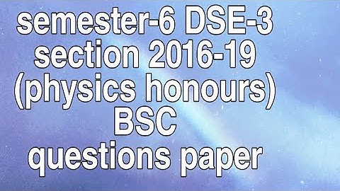 BSC semester-6 DSE-3 section 2016-19 questions paper physics honours VBU Hazaribag