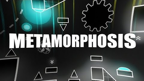 Metamorphosis By KimGD 89% [ GDPS Editor 2.2 ]