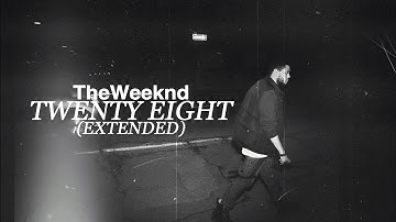 The Weeknd - Twenty Eight (Extended)
