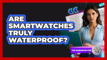 Are Smartwatches Truly Waterproof? - The Hardware Hub