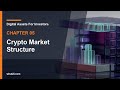 05 Crypto Market Structure | Digital Assets For Investors