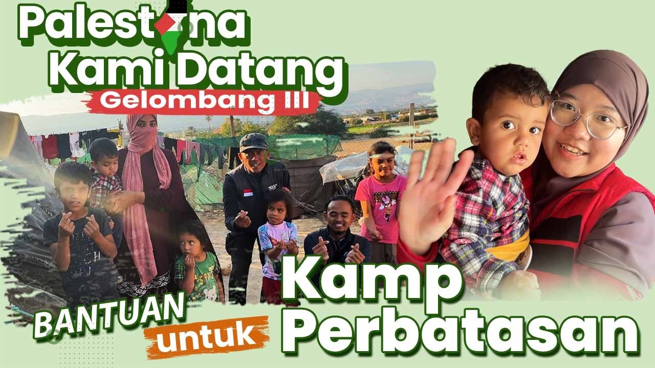 Kondisi Kamp Perbatasan | Palestina Kami Datang 3