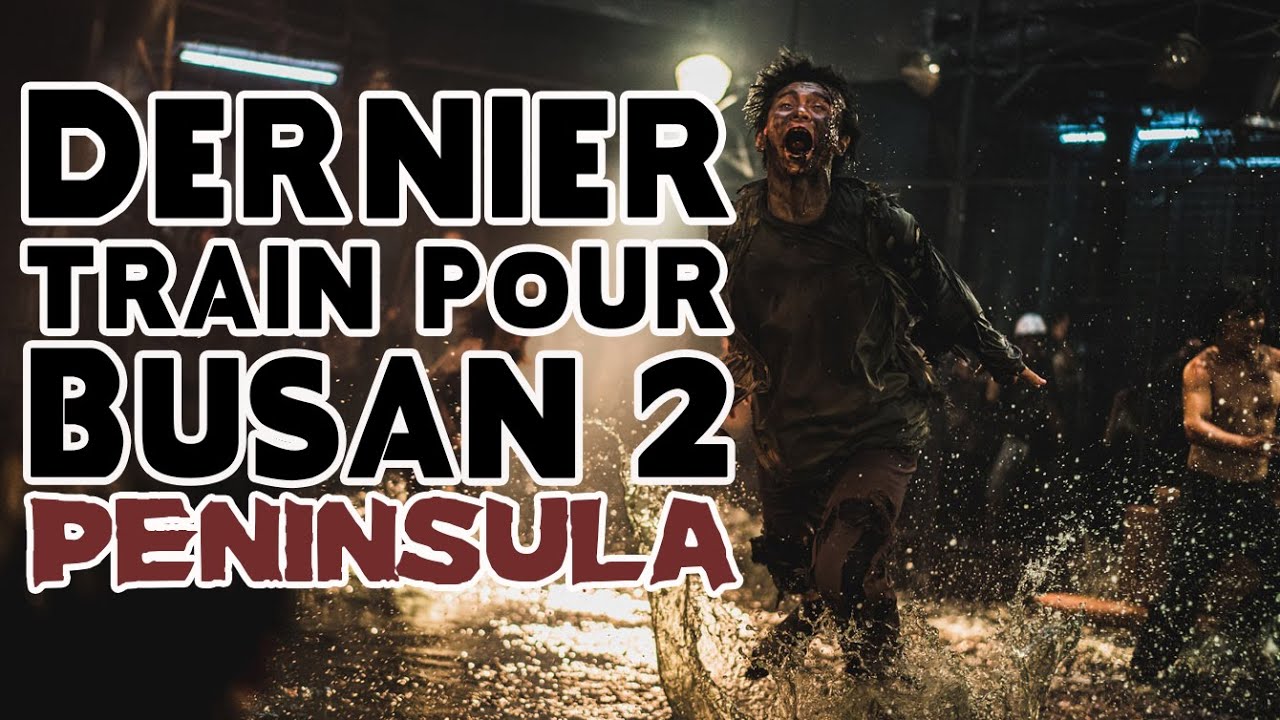 La Critique Glauque #122 : Peninsula (2020) - Dernier Train pour Busan
