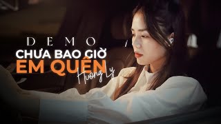 CHƯA BAO GIỜ EM QUÊN DEMO - HƯƠNG LY