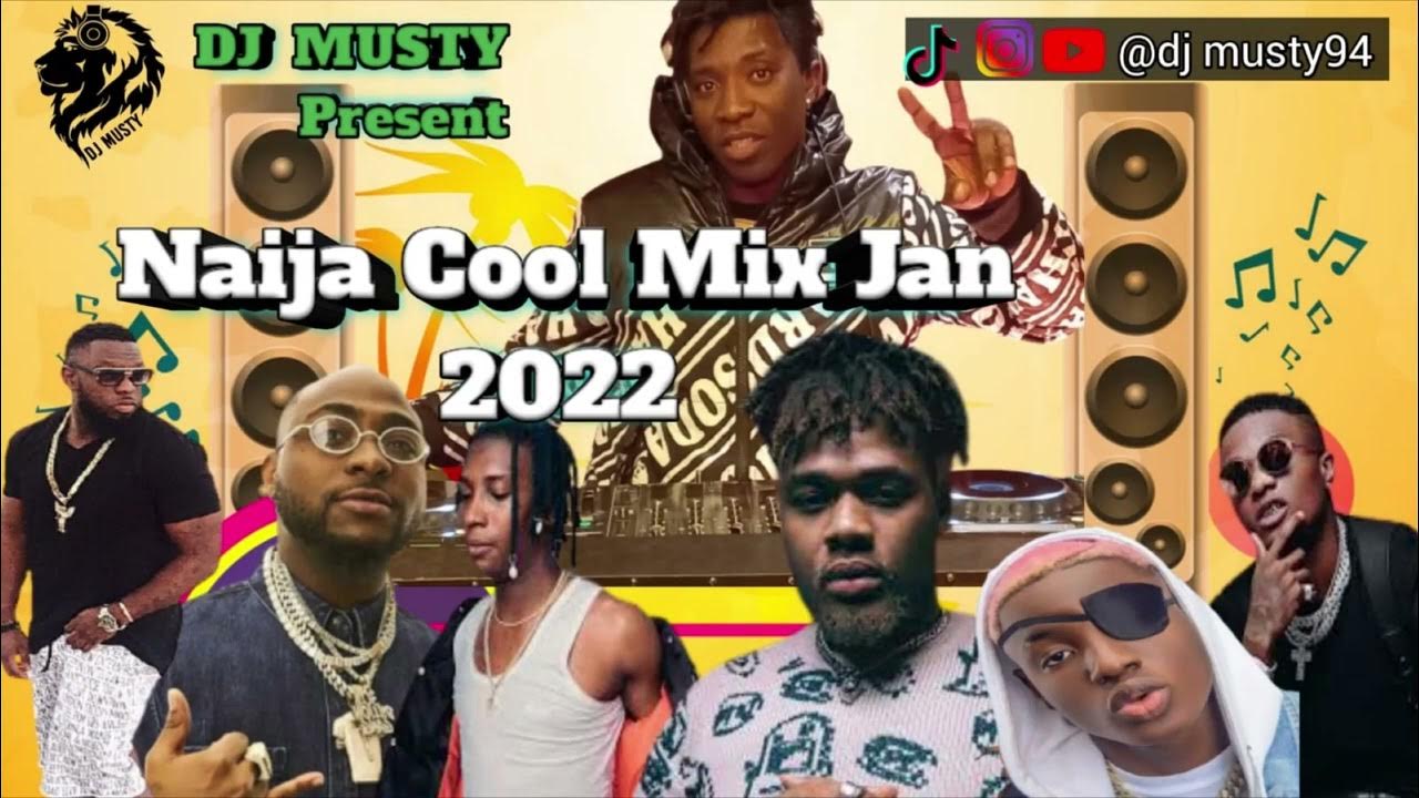 NAIJA COOL MIX JAN 2022 BY DJ MUSTY FEATURE TIMAYA..BUJU..RUGER..BELLA