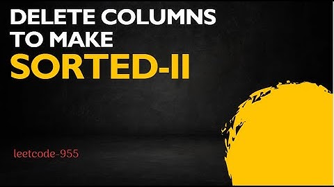 Delete Columns to Make Sorted II|leetcode 955|leetcode potd |today daily leetcode potd|must do DSA