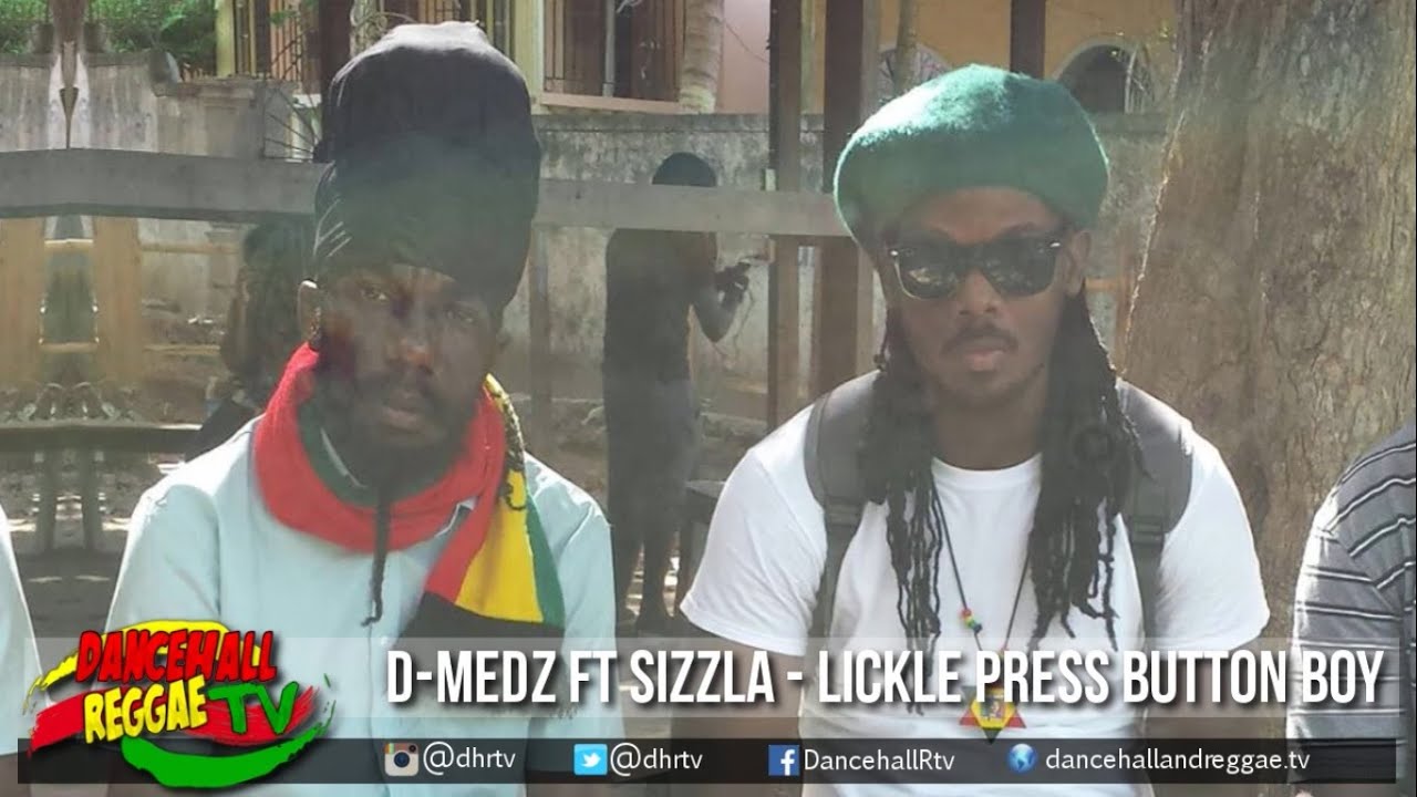 Sizzla - Lickle Press Button Boy (ft D Medz)