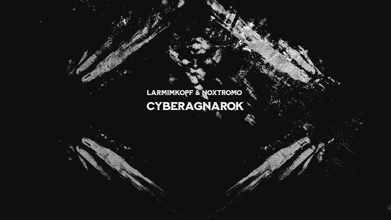 Watch larmimkopf & Noxtromo - CYBERAGNAROK (Official Visuals) on YouTube Watch larmimkopf & Noxtromo - CYBERAGNAROK (Official Visuals) on YouTube