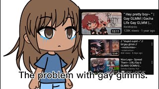 The problem with gay glmms. (rant)
