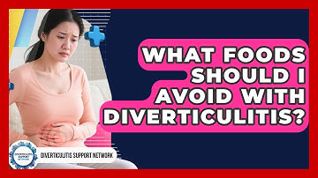 What Foods Should I Avoid With Diverticulitis? | Diverticulitis Support Network News