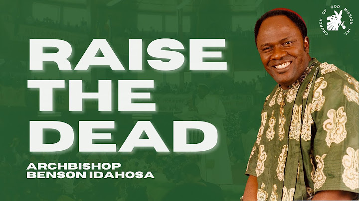 Raise The Dead - Archbishop Benson Idahosa